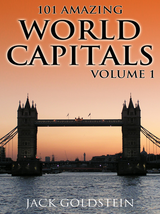 Title details for 101 Amazing Facts about World Capitals - Volume 1 by Jack Goldstein - Available